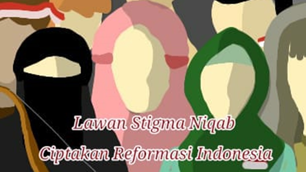 Lawan Stigma Niqab Ciptakan Reformasi Indonesia